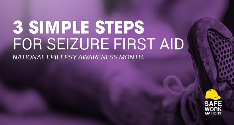 3 Simple Steps for Seizure First Aid – National Epilepsy Awareness Month